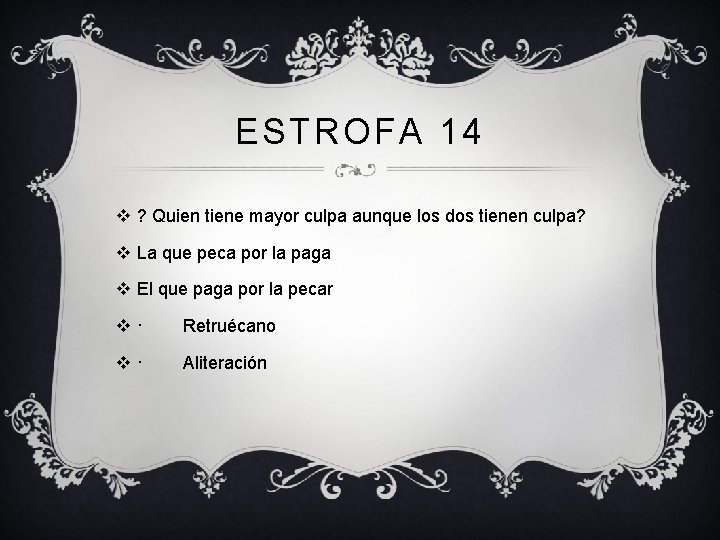 ESTROFA 14 v ? Quien tiene mayor culpa aunque los dos tienen culpa? v