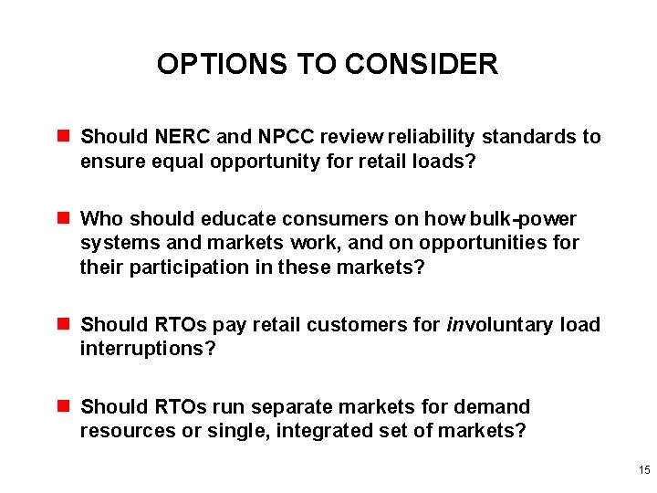 OPTIONS TO CONSIDER n Should NERC and NPCC review reliability standards to ensure equal