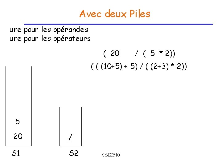 Avec deux Piles une pour les opérandes une pour les opérateurs ( 20 /