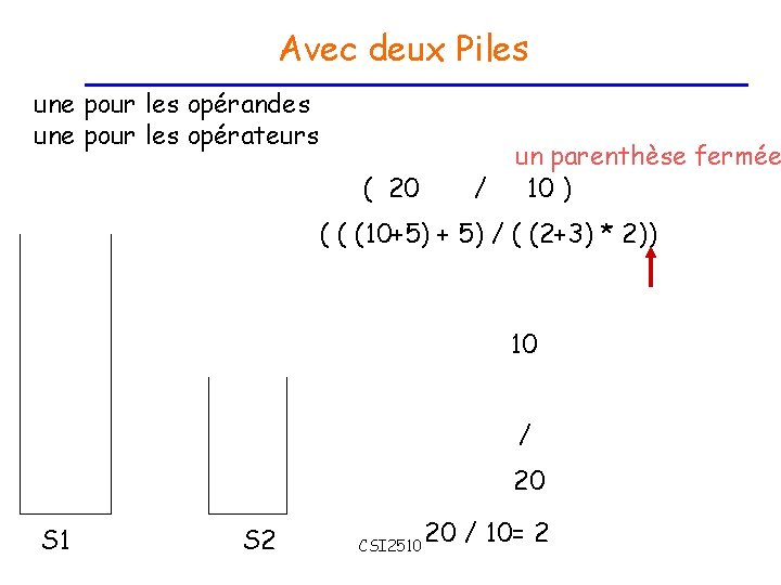 Avec deux Piles une pour les opérandes une pour les opérateurs ( 20 /