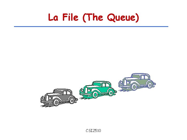 La File (The Queue) CSI 2510 