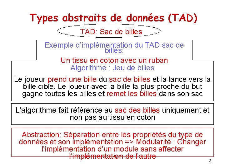 Types abstraits de données (TAD) TAD: Sac de billes Exemple d’implémentation du TAD sac