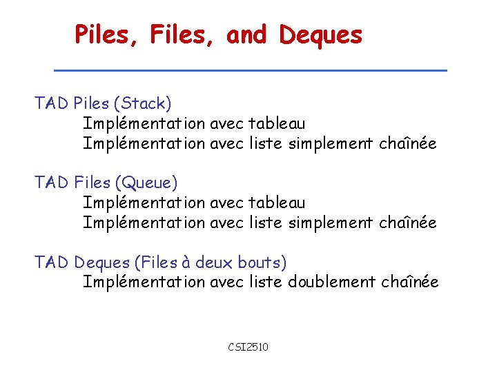 Piles, Files, and Deques TAD Piles (Stack) Implémentation avec tableau Implémentation avec liste simplement