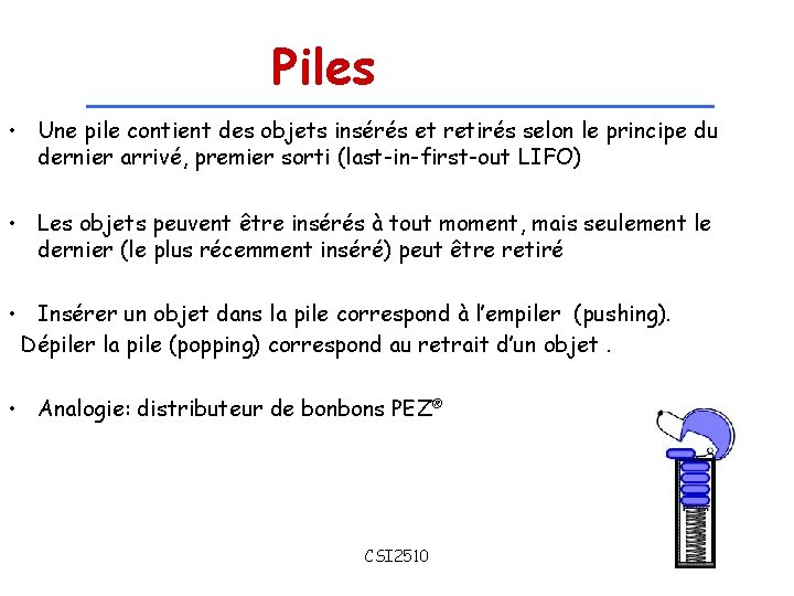 Piles • Une pile contient des objets insérés et retirés selon le principe du