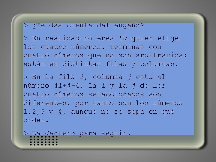 > ¿Te das cuenta del engaño? > En realidad no eres tú quien elige
