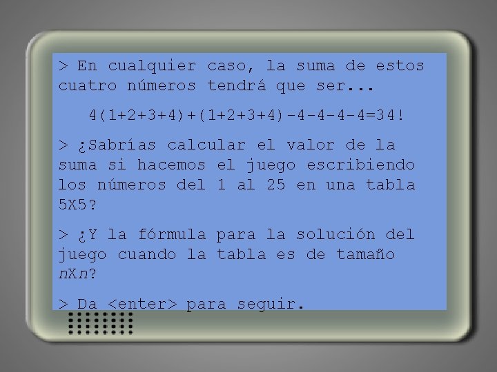 > En cualquier caso, la suma de estos cuatro números tendrá que ser. .