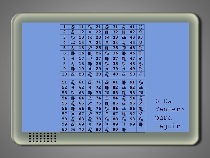 > Da <enter> para seguir 