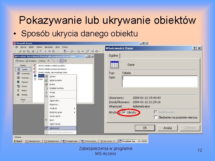 Pokazywanie lub ukrywanie obiektów • Sposób ukrycia danego obiektu Zabezpieczenia w programie MS Access