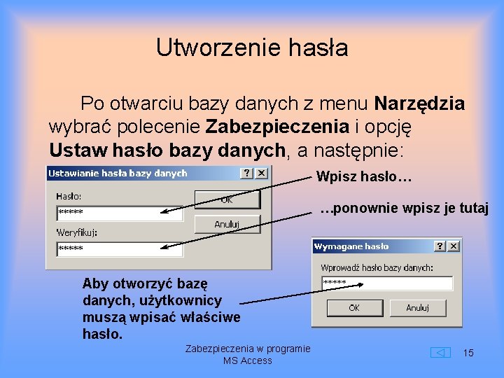 Utworzenie hasła Po otwarciu bazy danych z menu Narzędzia wybrać polecenie Zabezpieczenia i opcję