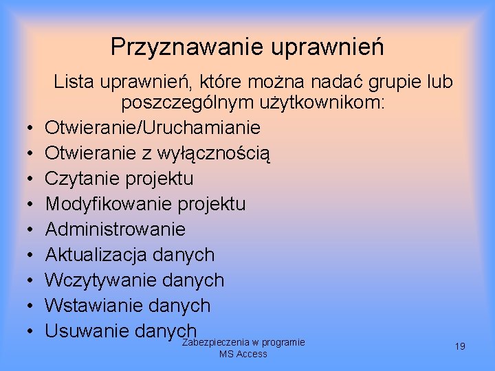 Przyznawanie uprawnień • • • Lista uprawnień, które można nadać grupie lub poszczególnym użytkownikom: