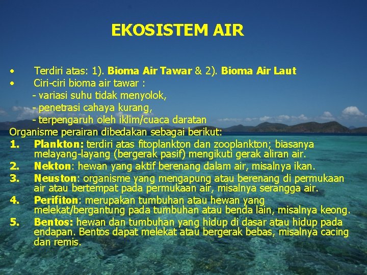 EKOSISTEM AIR • • Terdiri atas: 1). Bioma Air Tawar & 2). Bioma Air