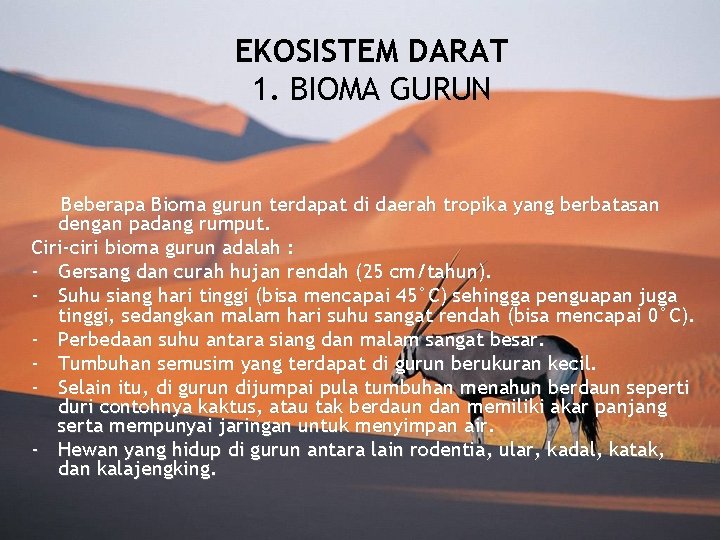 EKOSISTEM DARAT 1. BIOMA GURUN Beberapa Bioma gurun terdapat di daerah tropika yang berbatasan