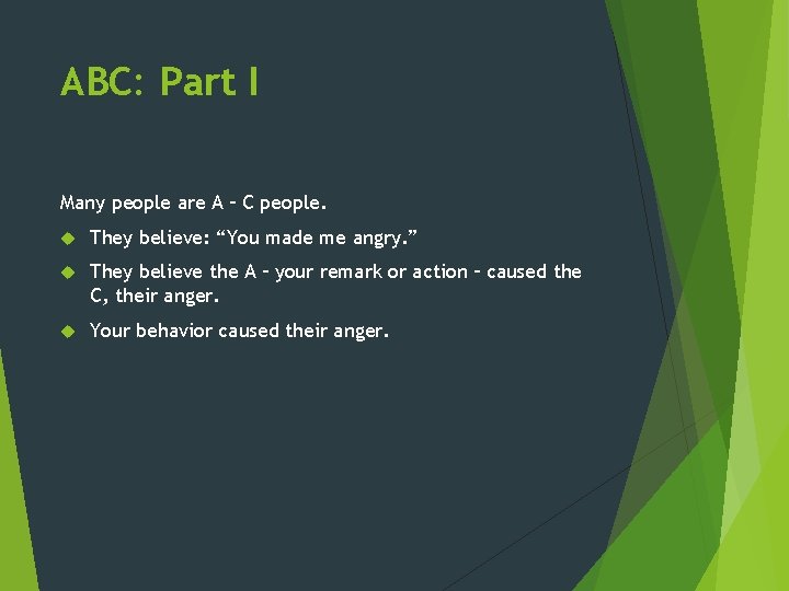ABC: Part I Many people are A – C people. They believe: “You made
