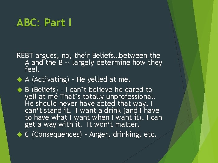 ABC: Part I REBT argues, no, their Beliefs…between the A and the B --