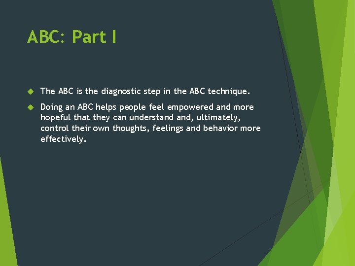 ABC: Part I The ABC is the diagnostic step in the ABC technique. Doing