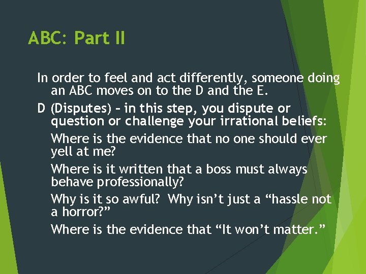 ABC: Part II In order to feel and act differently, someone doing an ABC