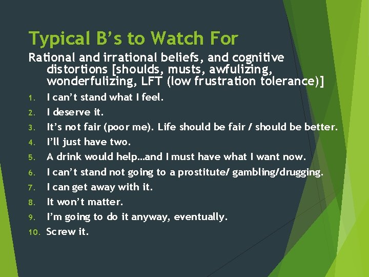 Typical B’s to Watch For Rational and irrational beliefs, and cognitive distortions [shoulds, musts,