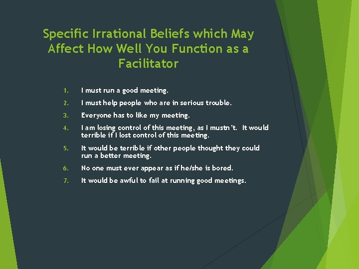 Specific Irrational Beliefs which May Affect How Well You Function as a Facilitator 1.