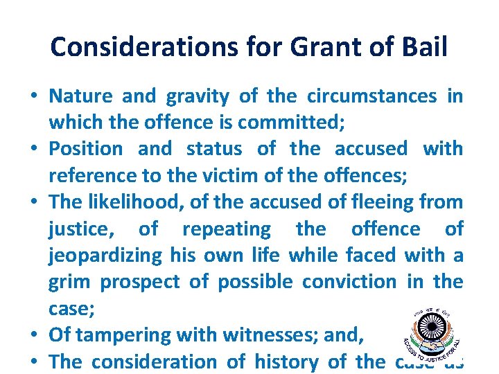 Considerations for Grant of Bail • Nature and gravity of the circumstances in which