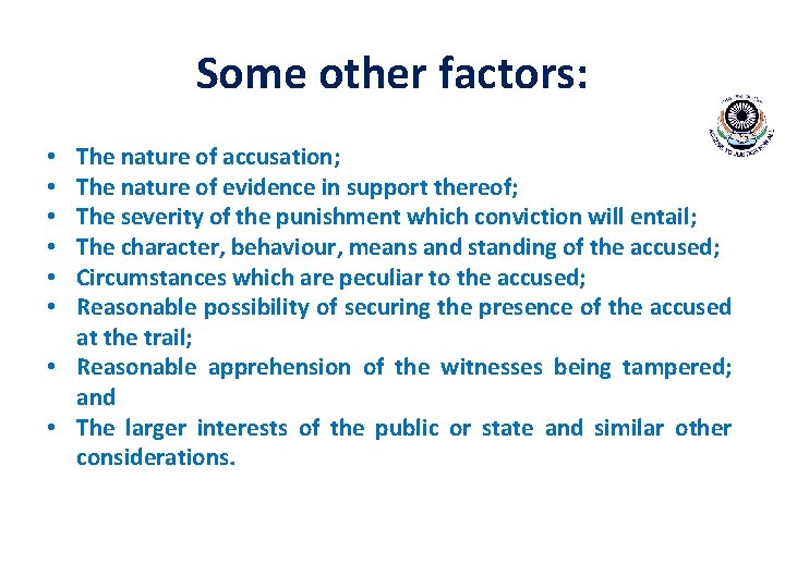 Some other factors: The nature of accusation; The nature of evidence in support thereof;
