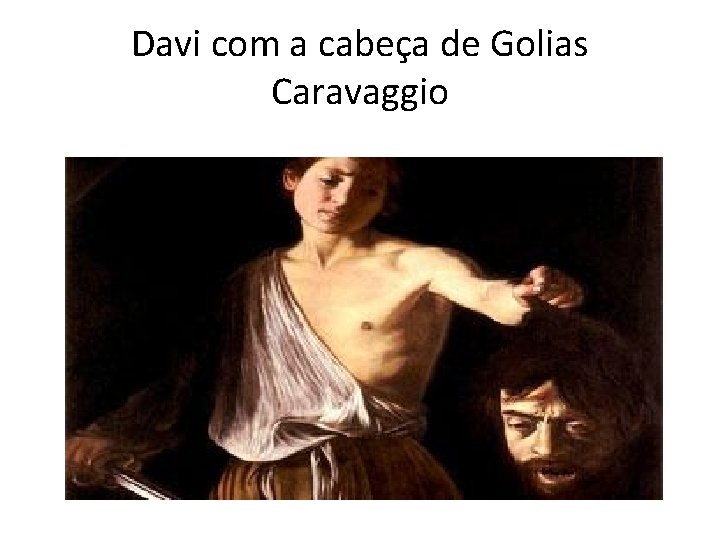 Davi com a cabeça de Golias Caravaggio 