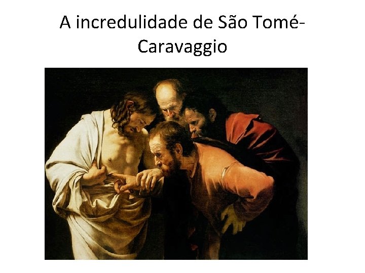 A incredulidade de São ToméCaravaggio 