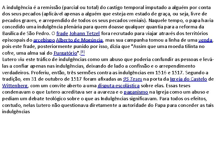 A indulgência é a remissão (parcial ou total) do castigo temporal imputado a alguém