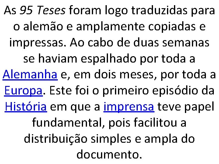 As 95 Teses foram logo traduzidas para o alemão e amplamente copiadas e impressas.