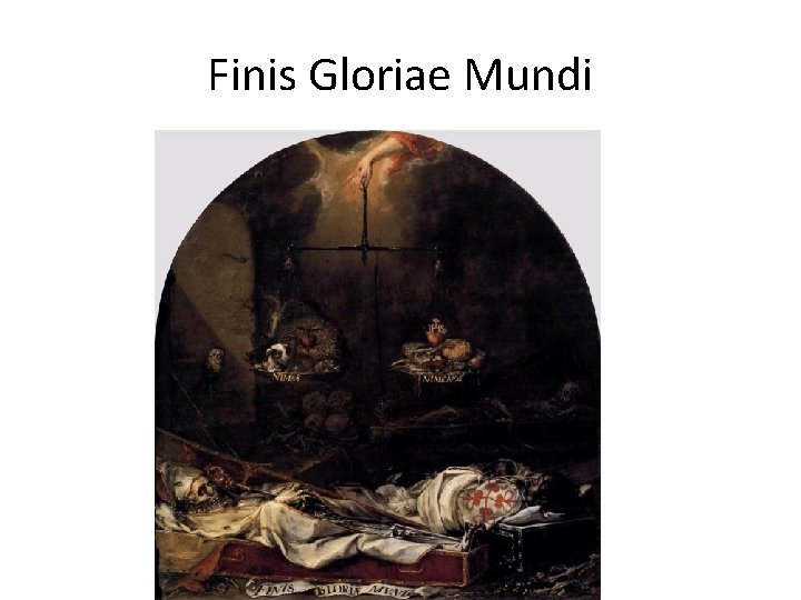 Finis Gloriae Mundi 