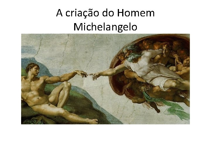 A criação do Homem Michelangelo 