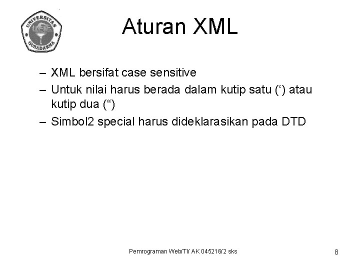 Aturan XML – XML bersifat case sensitive – Untuk nilai harus berada dalam kutip