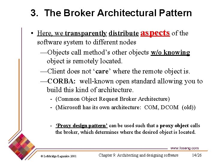 3. The Broker Architectural Pattern • Here, we transparently distribute aspects of the software