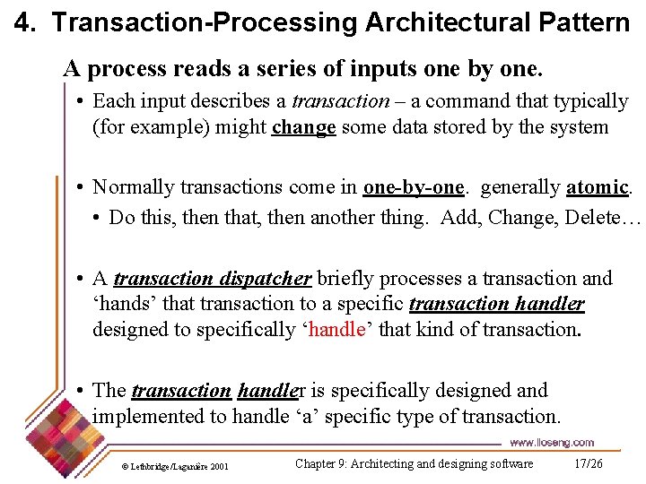 4. Transaction-Processing Architectural Pattern A process reads a series of inputs one by one.