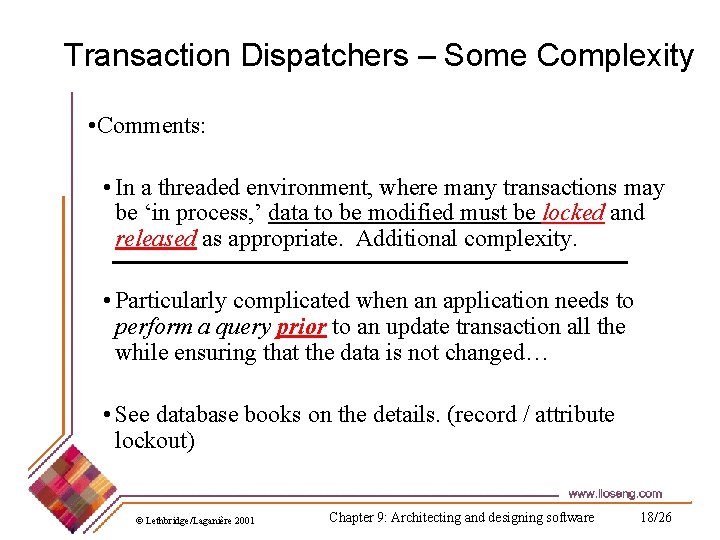 Transaction Dispatchers – Some Complexity • Comments: • In a threaded environment, where many