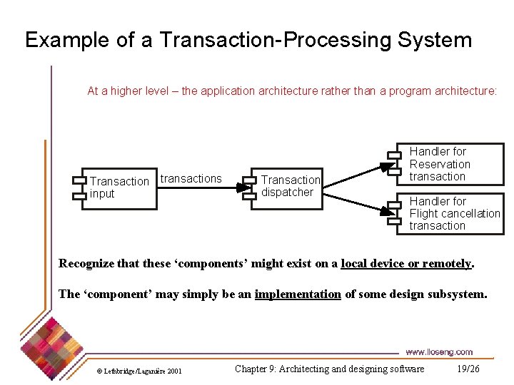 Example of a Transaction-Processing System At a higher level – the application architecture rather