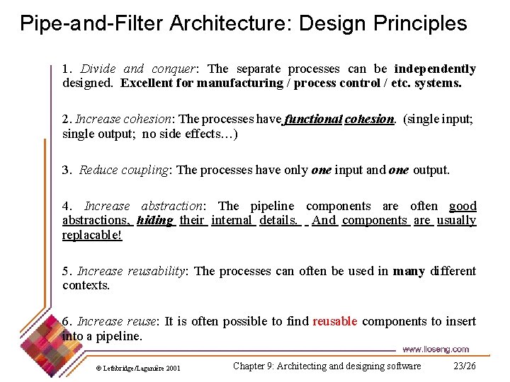 Pipe-and-Filter Architecture: Design Principles 1. Divide and conquer: The separate processes can be independently