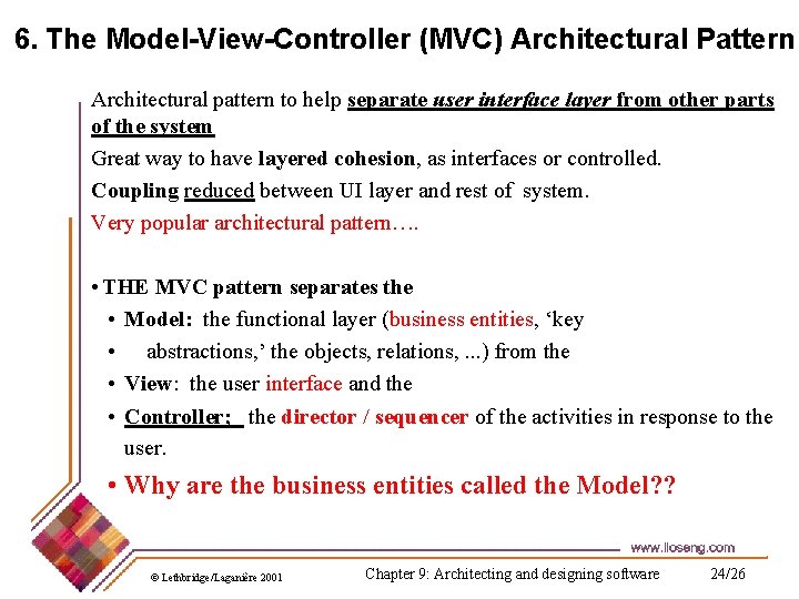6. The Model-View-Controller (MVC) Architectural Pattern Architectural pattern to help separate user interface layer