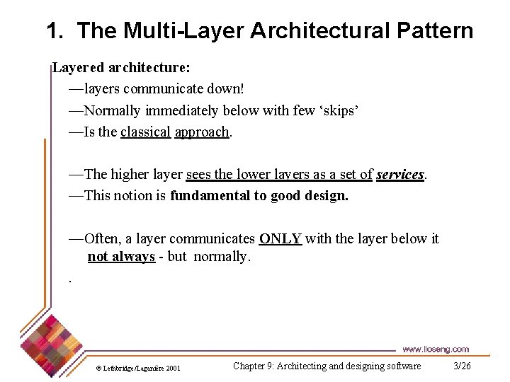 1. The Multi-Layer Architectural Pattern Layered architecture: —layers communicate down! —Normally immediately below with