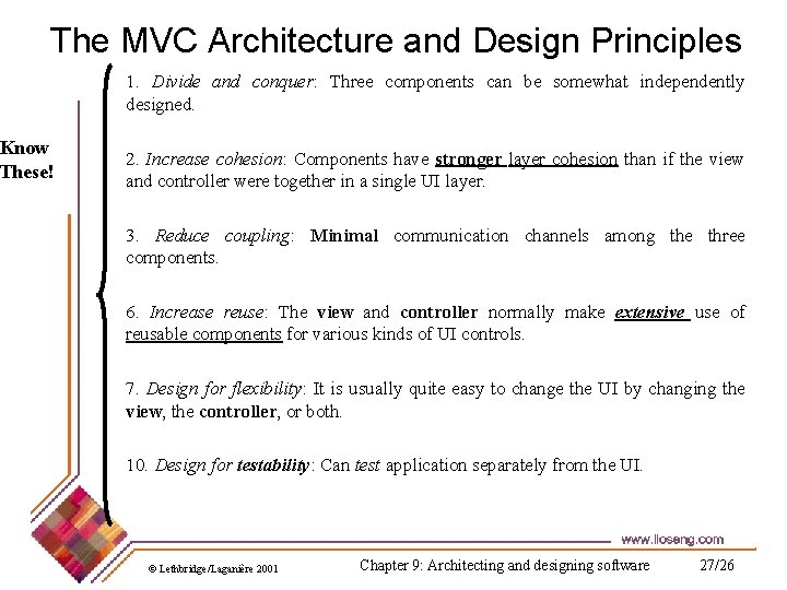 The MVC Architecture and Design Principles Know These! 1. Divide and conquer: Three components