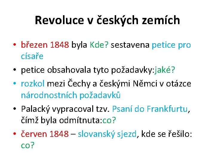 Revoluce v českých zemích • březen 1848 byla Kde? sestavena petice pro císaře •