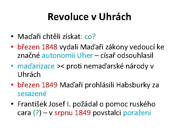 Revoluce v Uhrách • Maďaři chtěli získat: co? • březen 1848 vydali Maďaři zákony