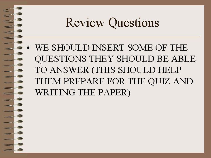 Review Questions • WE SHOULD INSERT SOME OF THE QUESTIONS THEY SHOULD BE ABLE