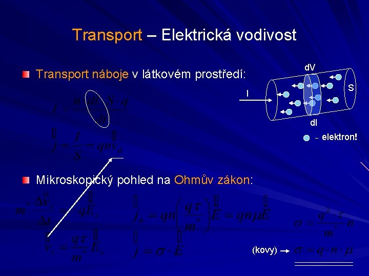 Transport – Elektrická vodivost d. V Transport náboje v látkovém prostředí: S I dl