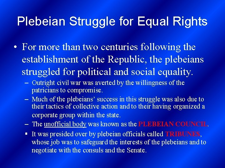 Plebeian Struggle for Equal Rights • For more than two centuries following the establishment