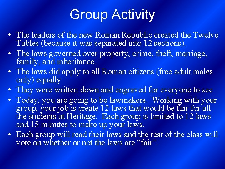 Group Activity • The leaders of the new Roman Republic created the Twelve Tables