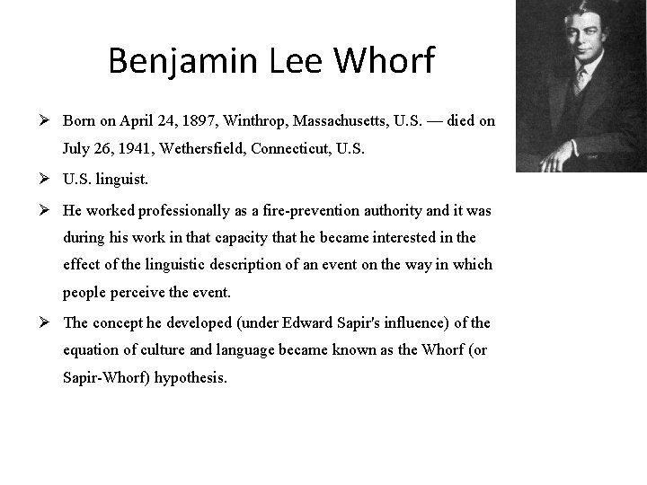 Benjamin Lee Whorf Ø Born on April 24, 1897, Winthrop, Massachusetts, U. S. —