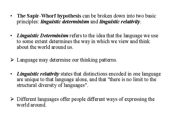  • The Sapir-Whorf hypothesis can be broken down into two basic principles: linguistic