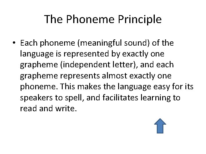 The Phoneme Principle • Each phoneme (meaningful sound) of the language is represented by