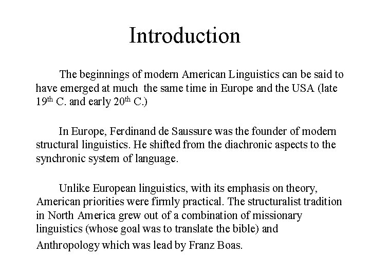 Introduction The beginnings of modern American Linguistics can be said to have emerged at