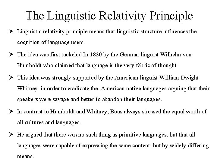 The Linguistic Relativity Principle Ø Linguistic relativity principle means that linguistic structure influences the